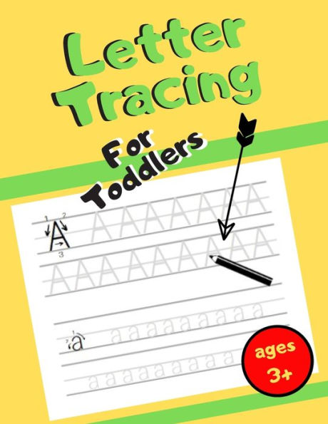 Letter Tracing For Toddlers : Handing Writing Workbook: Toddlers Ages 3+ (Preschool & Kindergarten Learning)