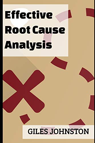 Effective Root Cause Analysis: Looking at control, responsibility, process improvement and making the whole activity more effective (The Business Productivity Series)