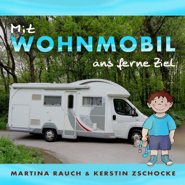 Mit Wohnmobil Ans Ferne Ziel : Kinderbuch