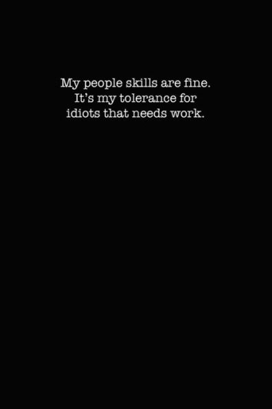 My People Skills Are Fine. It's My Tolerance For Idiots That Needs Work. : Dot Grid Notebook For Coworkers