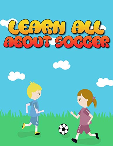 Learn All About Soccer: Awesome Coloring book for all soccer lover | 100+ pages with unique illustration every one can loved it