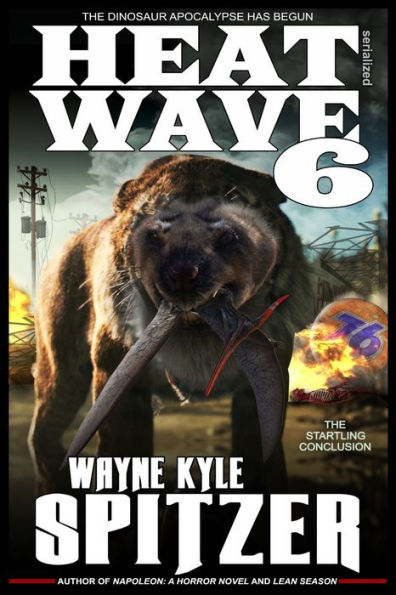 Heat Wave 6: The Dinosaur Apocalypse Has Begun