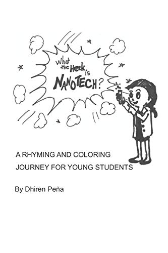 What the Heck is Nanotech?: A RHYMING AND COLORING JOURNEY FOR YOUNG STUDENTS