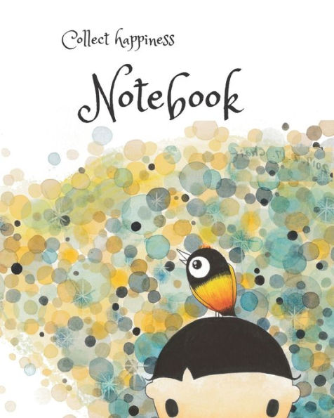 Collect happiness note book: Collect happiness and make the world a better place. - 9781701425972