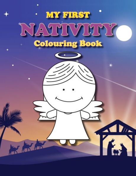 My First Nativity Colouring Book : Christian Christmas Colouring Book For The Little Ones