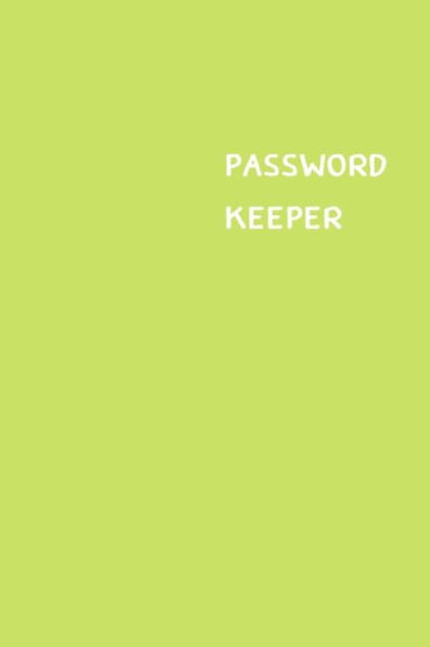Password Keeper : Size (6 X 9 Inches) - 100 Pages - Lime Cover: Keep Your Usernames, Passwords, Social Info, Web Addresses And Security Questions In One. So Easy & Organized