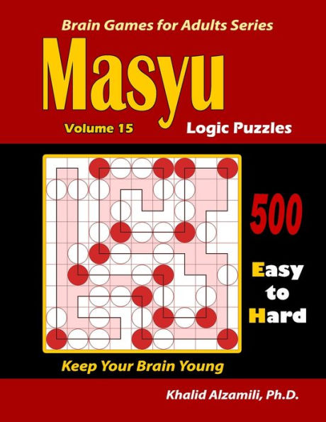 Masyu Logic Puzzles : 500 Easy To Hard: : Keep Your Brain Young