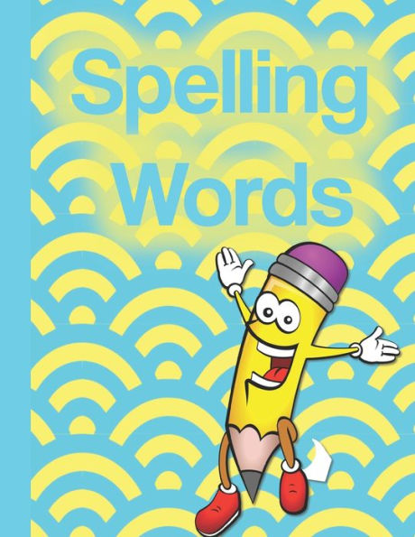 Spelling Words : A Cool Notebook Full Of Practice Pages, Games, Puzzles And Other Activities For Kids Aged 8-10.