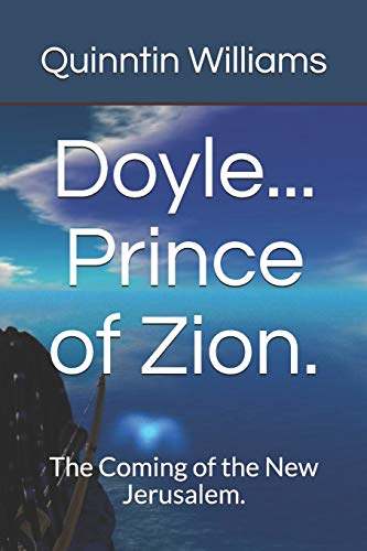 Doyle. Prince of Zion.: The Coming of the New Jerusalem.