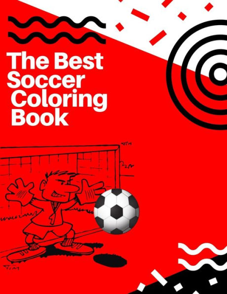 The Best Soccer Coloring Book : Awesome Coloring Book For Kids, Football, Baseball, Soccer, Lovers And Includes Bonus Activity 100 Pages (Coloring Books For Kids)