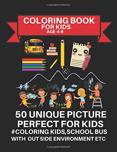 Coloring Book For Kids Age:4-8 50 Unique Picture Perfect For Kids #coloring Kids,School Bus with Out Side Environment Etc: 100+ pages coloring ... kids to develop focus,skill and Creativity