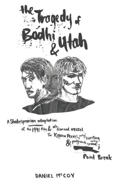 The Tragedy Of Bodhi And Utah : A Shakespearian Adaptation Of The 1991 Film And Oft-Scorned Vessel For Keanu Reeves, Surfing And Poignant Crime; Point Break