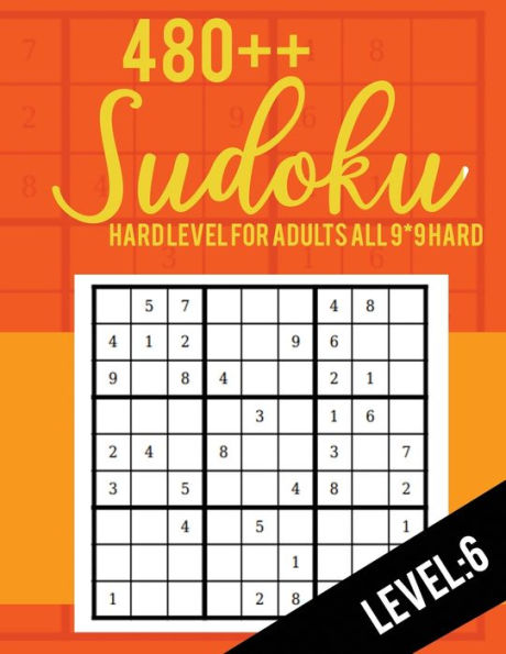Sudoku : Hard Level For Adults All 9*9 Hard 480++ Sudoku Level: 7 - Sudoku Puzzle Books - Sudoku Puzzle Books Hard - Large Print Sudoku Puzzle Books For Adults - Sudoku Advanced