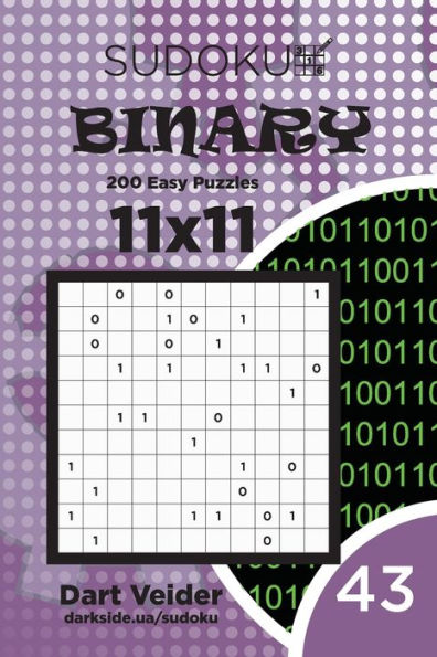 Sudoku Binary - 200 Easy Puzzles 11X11 (Volume 43)