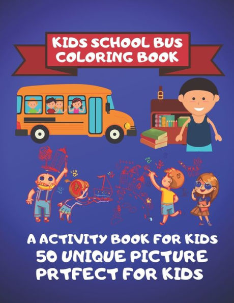 Kids School Bus Coloring Book A Activity Book For kids 50 Unique Picture Perfect For Kids: Coloring Pages are funny for all ages kids to develop ... and color recognition.