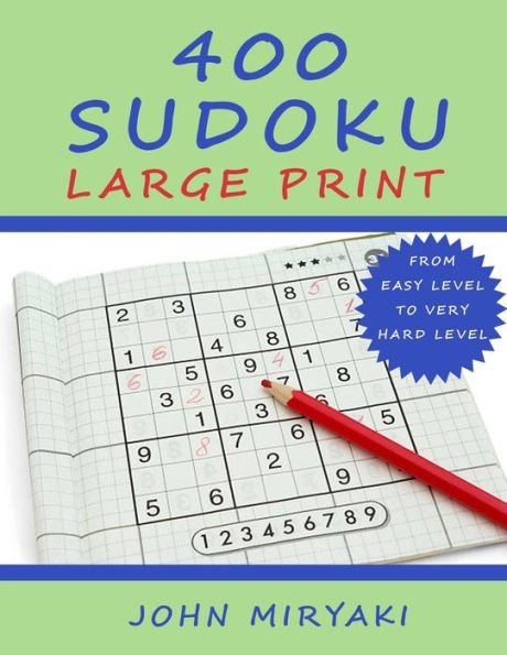400 Sudoku - Large Print: Easy, Medium, Hard and Very Hard Level. With Solutions.