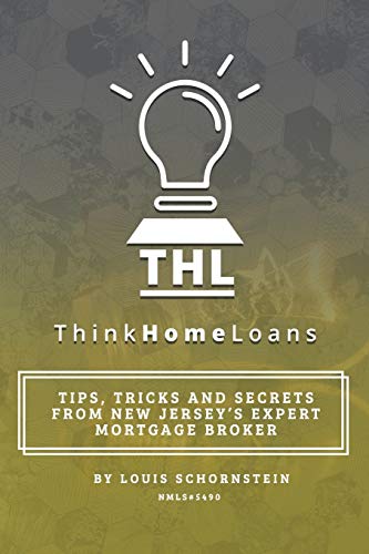Think Home Loans: Tips, tricks and secrets from New Jersey's expert mortgage broker