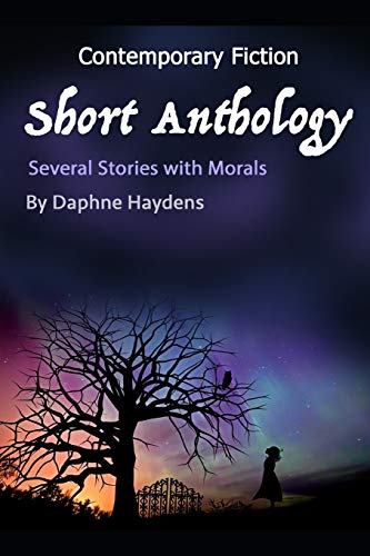Contemporary Fiction Short Anthology: Several Stories with Morals