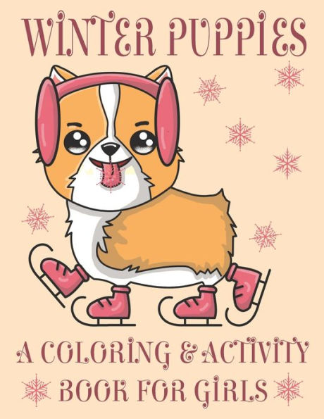 Winter Puppies A Coloring & Activity Book For Girls : Adorable Puppy Illustrations With Cold Weather Maze And Word Search Games