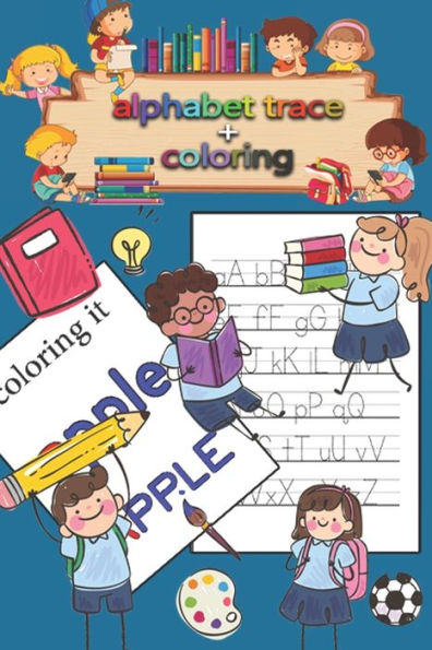Letter Tracing And Coloring Book For Preschoolers And Kids : Kindergarten,Handwriting Book ,Practice Workbook, Pre-K, Toddlers ,Letter Tracing Workbook