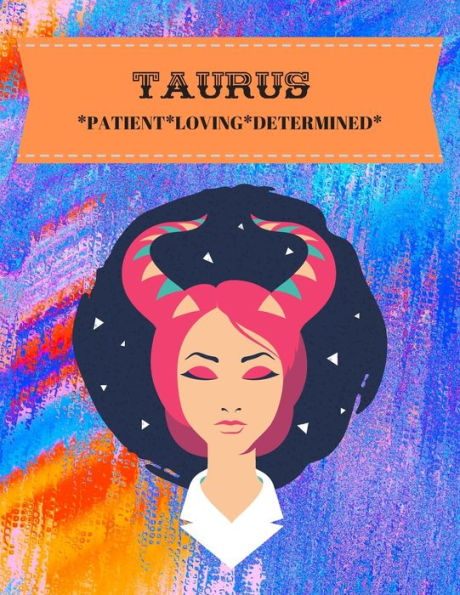 Taurus : Patient*Loving*Determined - 9781701911048
