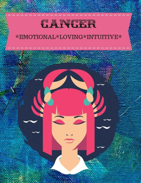 CANCER: EMOTIONAL*LOVING*INTUITIVE