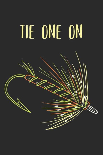 Angler Fangbuch / Langfristig bessere Angelerfolge / Tie One On: 6 x 9 Zoll (ca. DIN A5) I 120 Seiten Horizontal I Fliegenfischen I Sportfischen ... I Angelfreunde (German Edition)