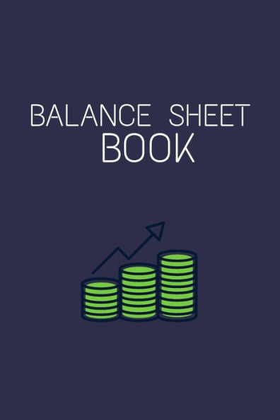 Balance Sheet Book: Log, Track, & Record Expenses & Income| With Columns For Financial Date, Description, Reference.: Budget Saver, 105 Pages, 6"x9".