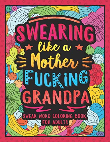 Swearing Like a Motherfucking Grandpa: Swear Word Coloring Book for Adults Grandparents