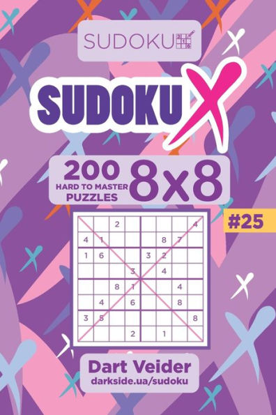 Sudoku X - 200 Hard To Master Puzzles 8X8