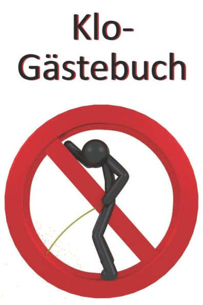 Klo-Gästebuch: Lustiges Eintragbuch für die Toilette - Das ideale WC Geschenk für Freunde und Familie - z.B. zum Einzug oder zur Einweihung (German Edition) - 9781702060028