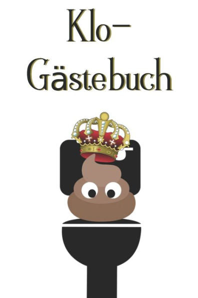 Klo-Gästebuch: Lustiges Eintragbuch für die Toilette - Das ideale WC Geschenk für Freunde und Familie - z.B. zum Einzug oder zur Einweihung (German Edition) - 9781702066785