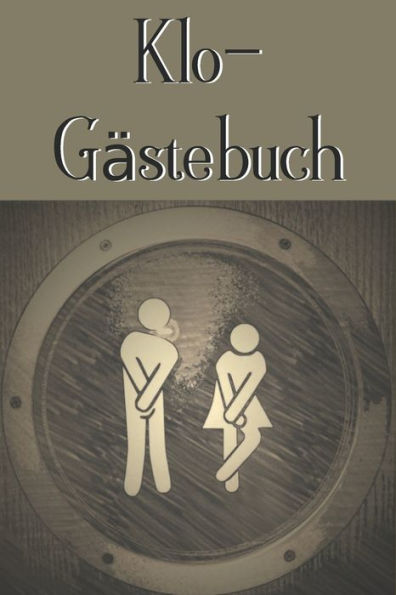 Klo-Gästebuch: Lustiges Eintragbuch für die Toilette - Das ideale WC Geschenk für Freunde und Familie - z.B. zum Einzug oder zur Einweihung (German Edition) - 9781702080415