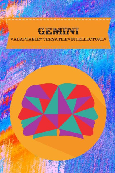 GEMINI: ADAPTABLE*VERSATILE*INTELLECTUAL - 9781702084031