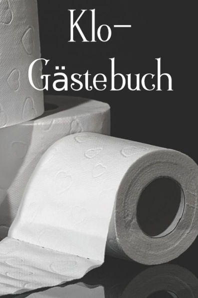 Klo-Gästebuch: Lustiges Eintragbuch für die Toilette - Das ideale WC Geschenk für Freunde und Familie - z.B. zum Einzug oder zur Einweihung (German Edition) - 9781702085687