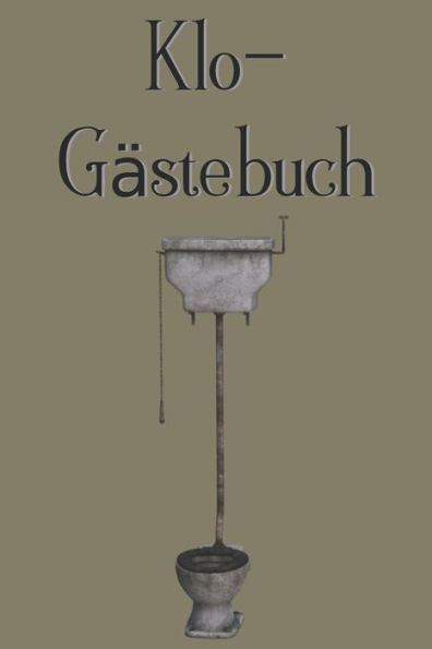 Klo-Gästebuch: Lustiges Eintragbuch für die Toilette - Das ideale WC Geschenk für Freunde und Familie - z.B. zum Einzug oder zur Einweihung (German Edition) - 9781702091022