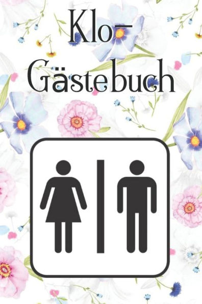 Klo-Gästebuch: Lustiges Eintragbuch für die Toilette - Das ideale WC Geschenk für Freunde und Familie - z.B. zum Einzug oder zur Einweihung (German Edition) - 9781702093927