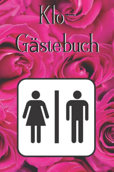 Klo-Gästebuch: Lustiges Eintragbuch für die Toilette - Das ideale WC Geschenk für Freunde und Familie - z.B. zum Einzug oder zur Einweihung (German Edition) - 9781702095327