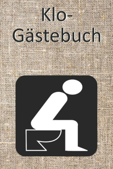 Klo-Gästebuch: Lustiges Eintragbuch für die Toilette - Das ideale WC Geschenk für Freunde und Familie - z.B. zum Einzug oder zur Einweihung (German Edition) - 9781702096829