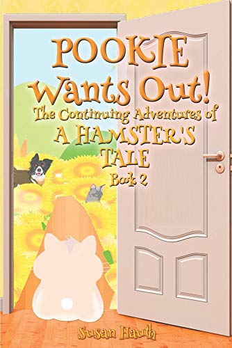 POOKIE WANTS OUT!: The Continuing Adventures of A Hamster's Tale