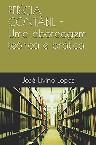 PERICIA CONT????BIL - Uma abordagem te??rica e pratica (Portuguese Edition)