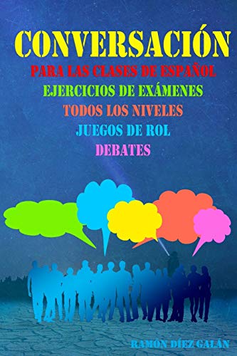 Conversaci??n, para las clases de espanol: Expresi??n oral en espanol, ejercicios de conversaci??n. (Spanish Edition)