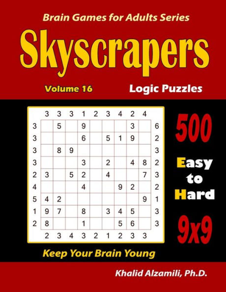Skyscrapers Logic Puzzles : 500 Easy To Hard (9X9): : Keep Your Brain Young