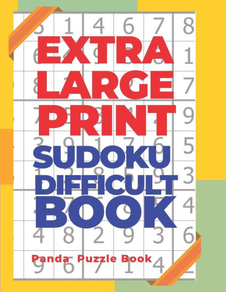 Extra Large Print Sudoku Difficult Book: Sudoku In Very Large Print - Brain Games Book For Adults