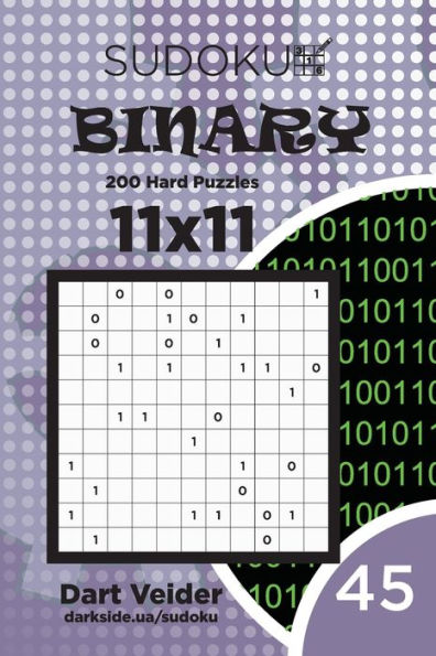 Sudoku Binary - 200 Hard Puzzles 11X11 (Volume 45)