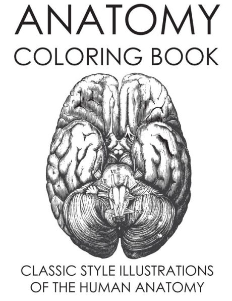 Anatomy Coloring Book: Classic Style Illustrations of the Human Anatomy