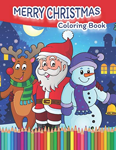 Merry Christmas: Coloring Book for Kids with Christmas Trees, Santa Claus, Reindeer, Snowman, and More! (Coloring Books)