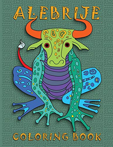 Alebrije Coloring Book: Unique Fantasy Animal Creature Designs