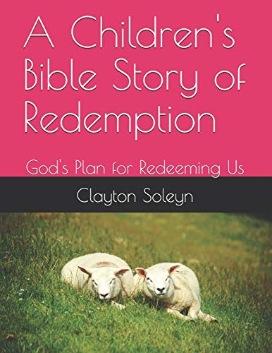 A Children's Bible Story of Redemption: God's Plan for Redeeming Us