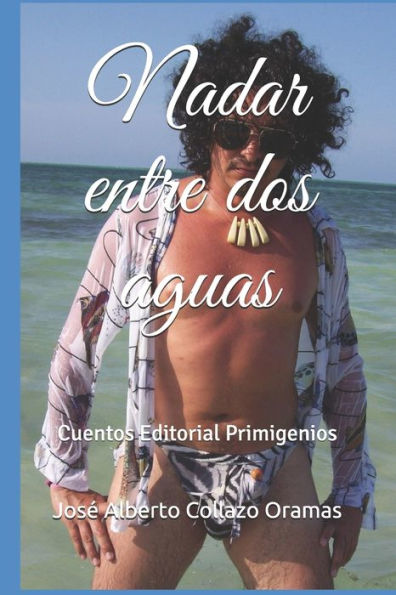 Nadar Entre Dos Aguas : Cuentos Editorial Primigenios